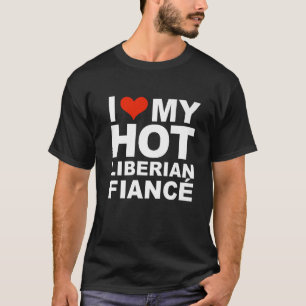 Love My Hot Liberian Fiancé Engaged Engagement T-Shirt