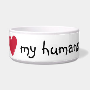 Love my Humans Food Funny Humor Dog Pet Bowl