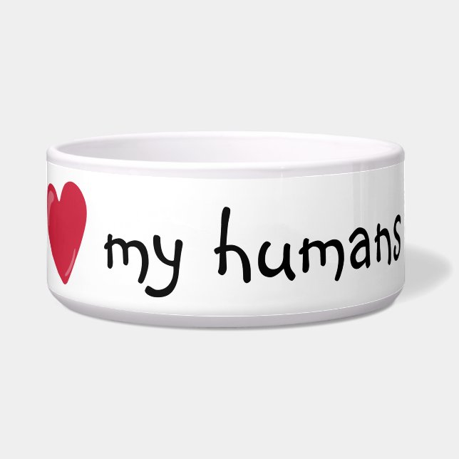 Love my Humans Food Funny Humor Dog Pet Bowl (Front)