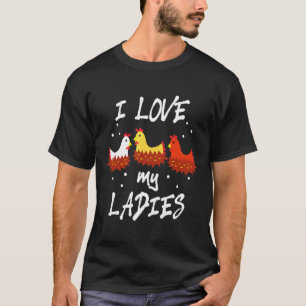 Love My Ladies Farmer Chicken T-Shirt