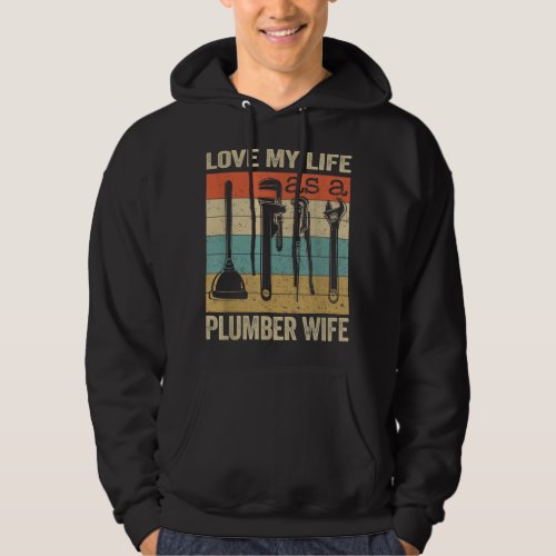 Love my life as a Plumber wife Hoodie