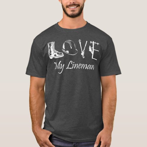 Love My Lineman wife husband Lineworker girlfriend T_Shirt