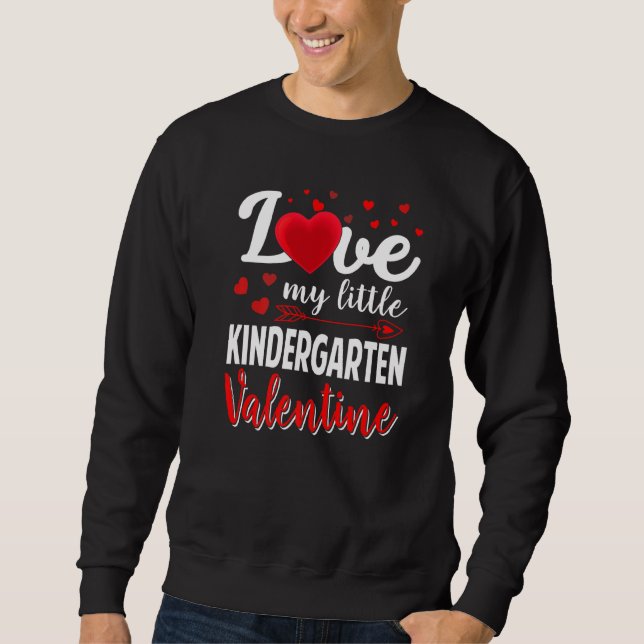 Love My Little Kindergarten School Teacher Valenti Sweatshirt (Front)