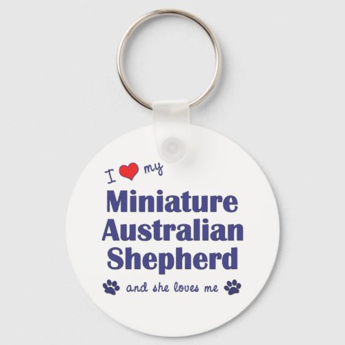 Love My Miniature Australian Shepherd Female Dog Keychain