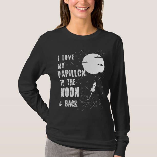 Love My Papillon To The Moon And Back T-Shirt (Front)