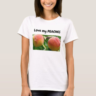 Love my peaches quote T-shirt