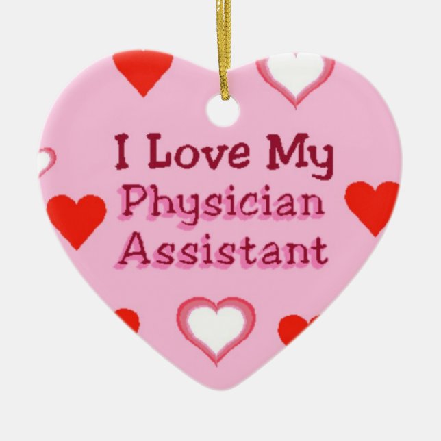 Love My Physician Assistant Ceramic Ornament (Front)