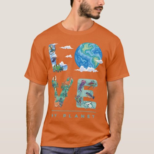 LOVE My Planet  Earth Day Environment climate cha T_Shirt