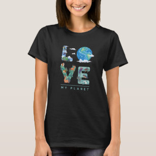 Love My Planet Globe Earth Day Nature  Activist Ec T-Shirt