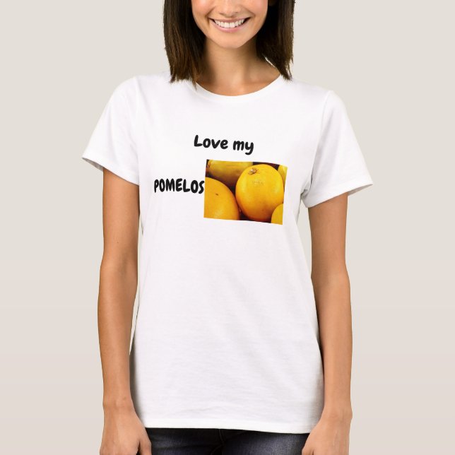 Love my Pomelos T-shirt (Front)