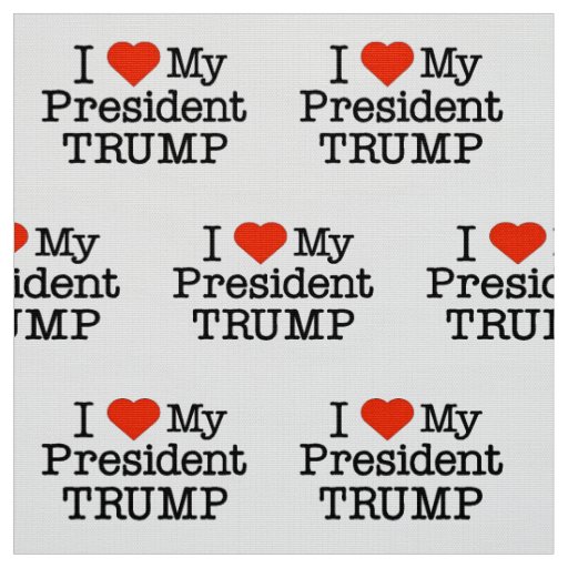 Love My President Trump Fabric