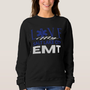 Love My Salt Lake City Utah EMT for EMT Sweatshirt