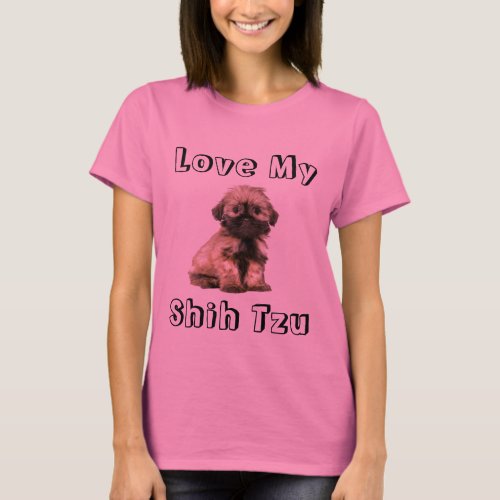 Love My Shih Tzu Puppy Dog Tee Shirt