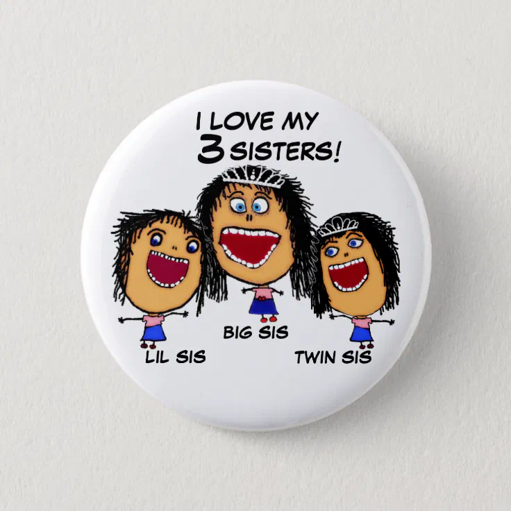 Love My Three Sisters Crazy Cartoon Button | Zazzle