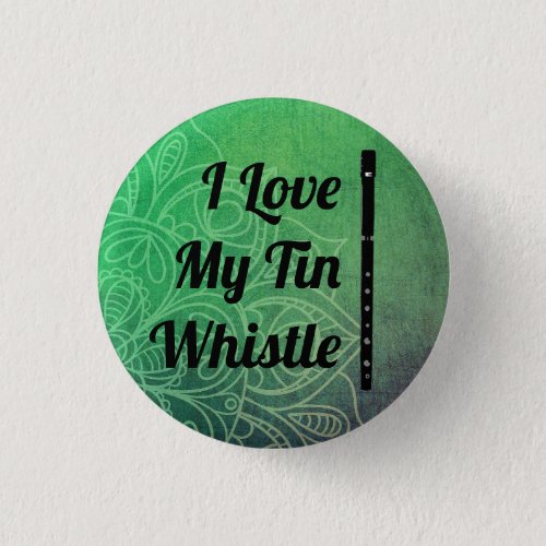 Love My Tin Whistle Pin Bagde