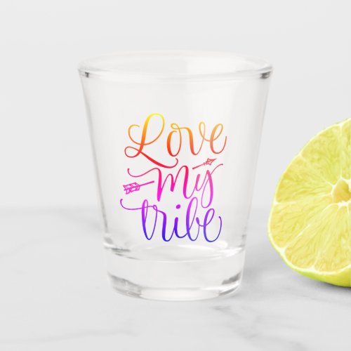 Love My Tribe Bachelorette Party Shot Glass