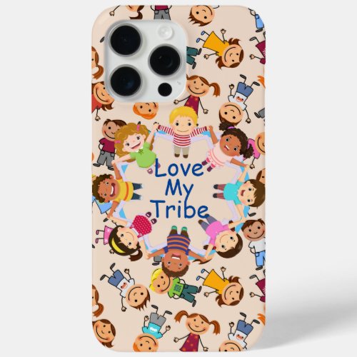Love My Tribe iPhone 15 Pro Max Case