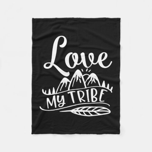 Love My Tribe Design To Show Your Love To Someone Fleece Blanket