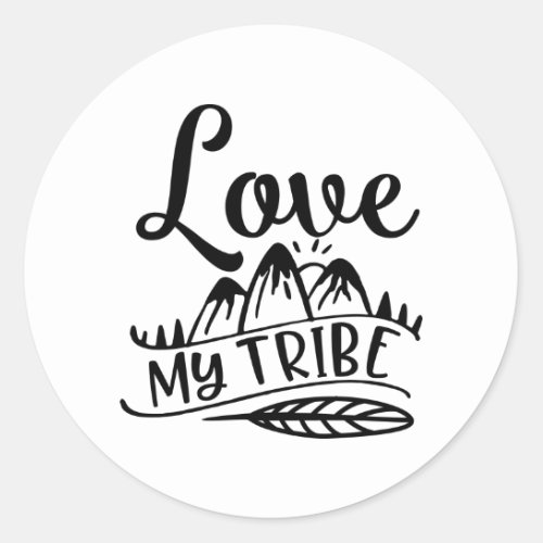 Love My Tribe Love Your Tribe Classic Round Sticker