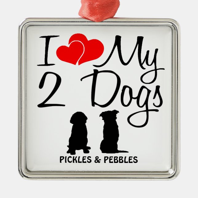Love My TWO Dogs Metal Ornament (Front)