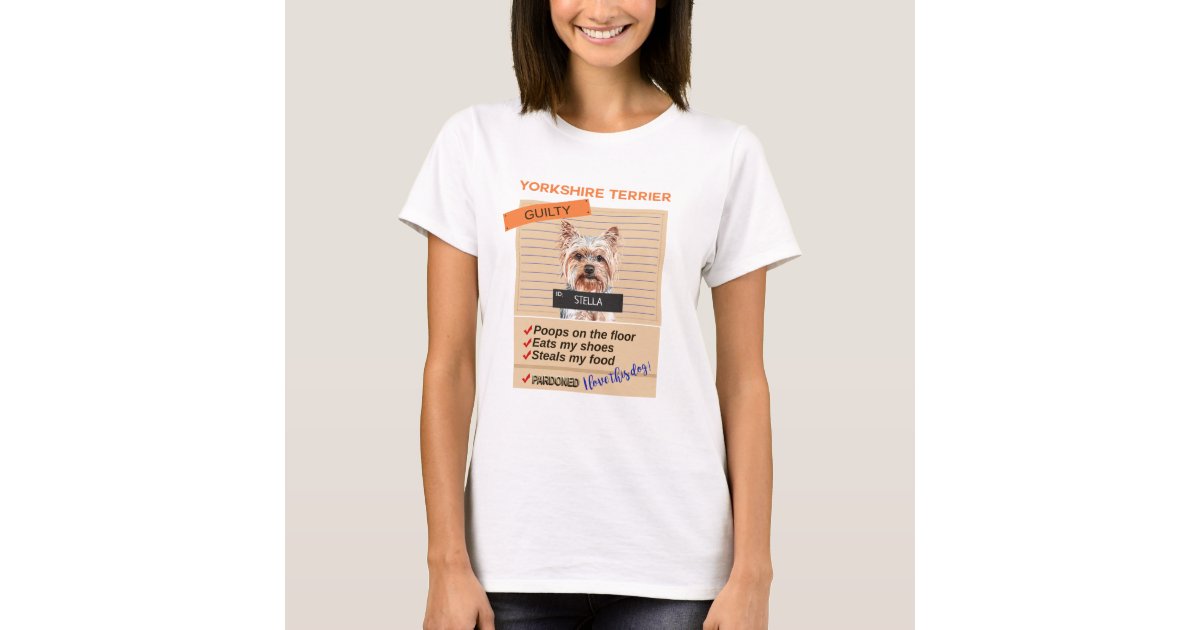Love My Yorkshire Terrier Despite Bad Habits Fun T-Shirt | Zazzle
