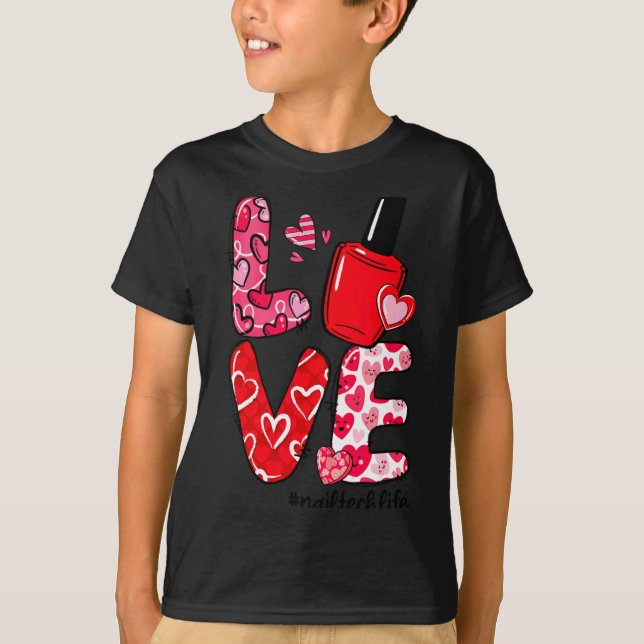 Love Nail Lish Heart Nail Tech Life Valentines  T-Shirt (Front)