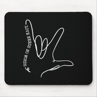 Love Need No Word ASL Autism Awareness SPED Teache Mouse Pad