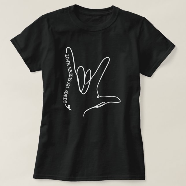 Love Need No Word ASL Autism Awareness SPED Teache T-Shirt (Design Front)