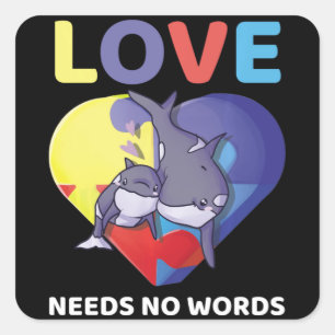 Love Needs No Words Autism Awareness Orca Killer W Square Sticker