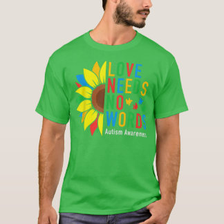 Love Needs No Words Autism Awareness Sunflower Kin T-Shirt