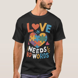Love Needs No Words Autism Awareness T-Shirt