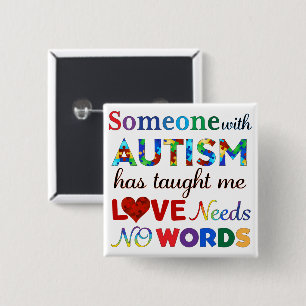LOVE Needs NO WORDS AUTISM Button