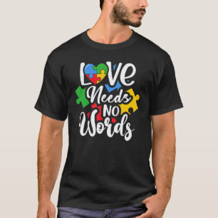 Love Needs No Words Flower Autism Awareness Mom Da T-Shirt
