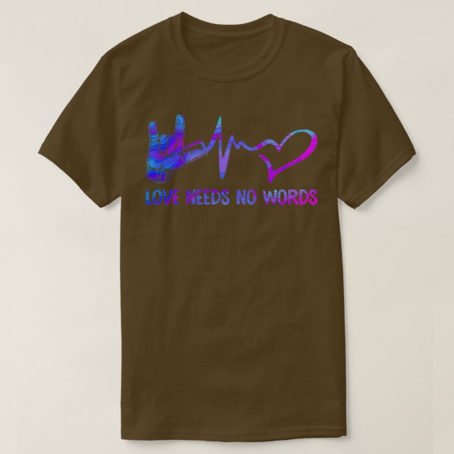 Love Needs No Words Sign Language T-Shirt (Design Front)