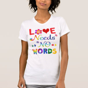 Love Needs No Words T-Shirt