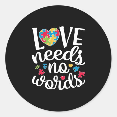 Love Needs No Words T shirt Autism Awareness Classic Round Sticker