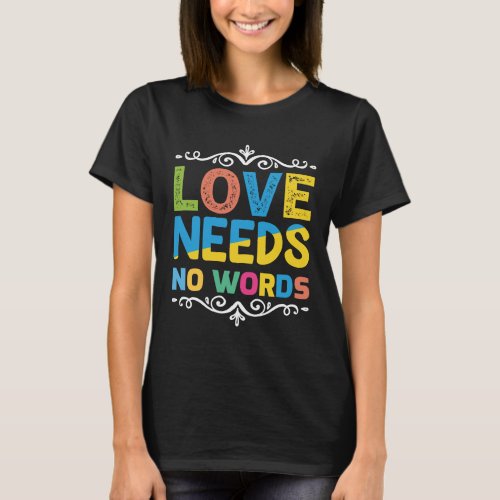 Love needs T_Shirt