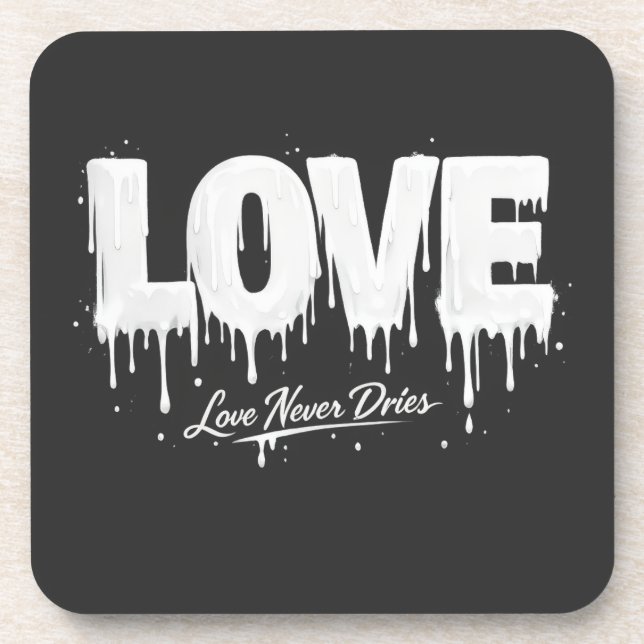 Love Never Dries Beverage Coaster (Front)