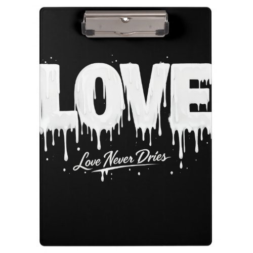 Love Never Dries Clipboard