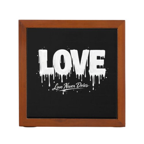 Love Never Dries Desk Organizer