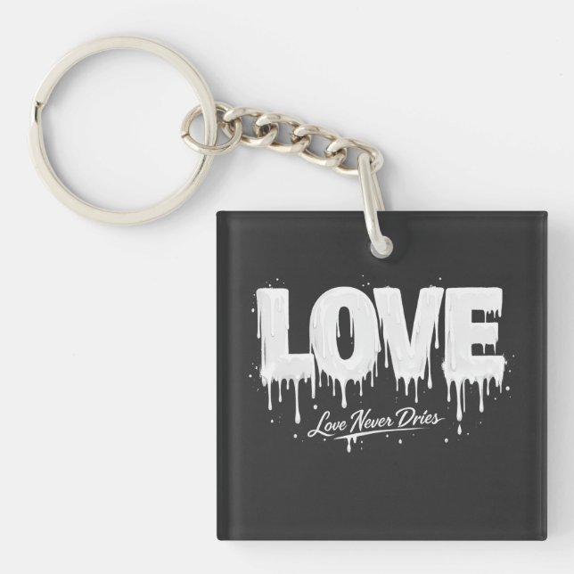 Love Never Dries Keychain (Front)