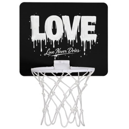 Love Never Dries Mini Basketball Hoop