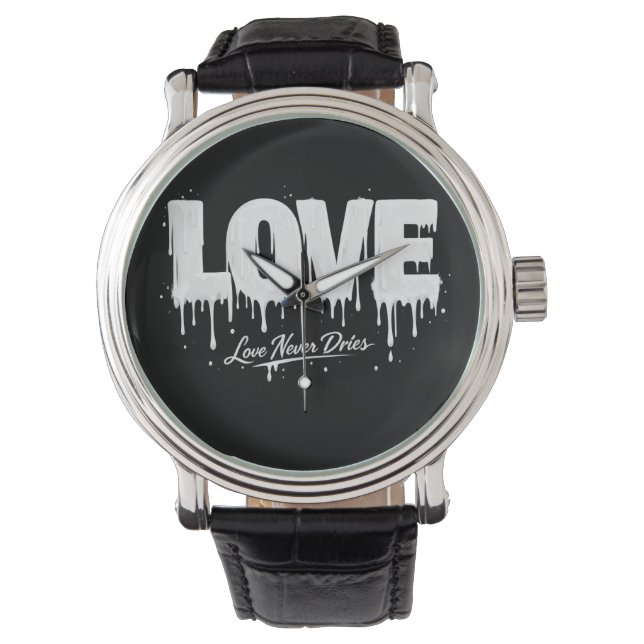 Love Never Dries Watch (Front)