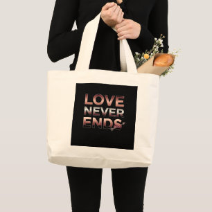 LOVE NEVER ENDS LARGE TOTE BAG