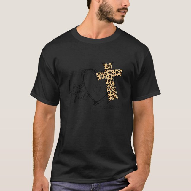 Love Never Fails 1 Corinthians T-Shirt (Front)
