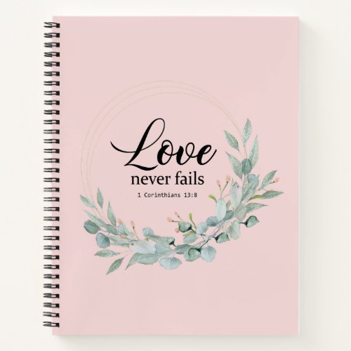 LOVE NEVER FAILS BIBLE VERSE NOTEBOOK
