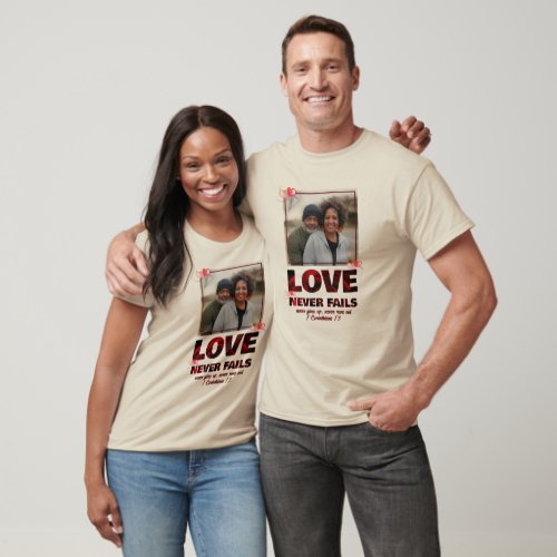 LOVE NEVER FAILS Christian Photo Valentine Couple T_Shirt