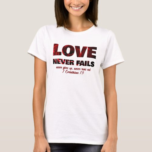 LOVE NEVER FAILS Christian T_Shirt