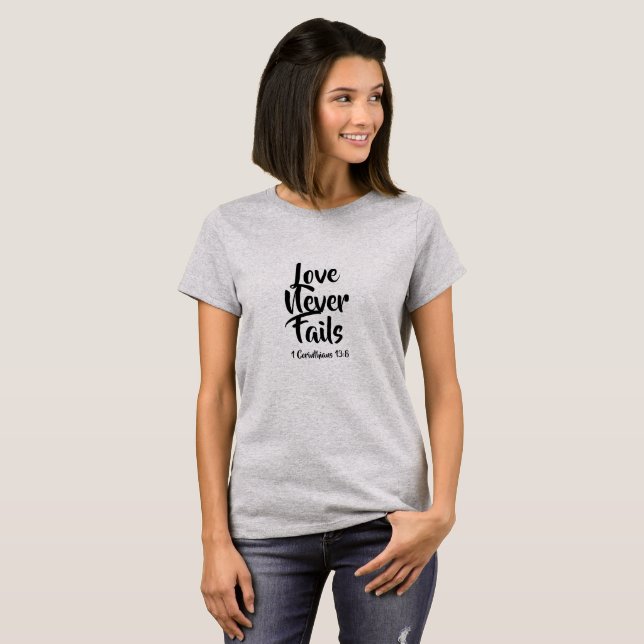 Love Never Fails Faith T-Shirt (Front Full)