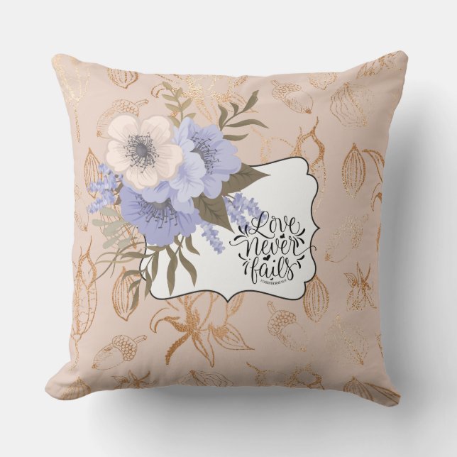 Love Never Fails/Love All You Need Floral Pillow  (Front)